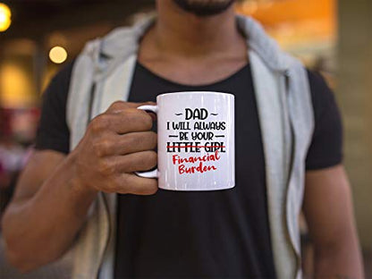Dad I will Always Be Your Little Girl | Ceramic Coffee Mug | 11 OZ