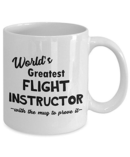 Flight Instructor Worlds Greatest Gifts Funny | Ceramic Coffee Mug | 11 OZ
