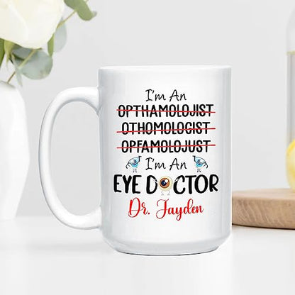 Personalized Name I m An Eye Doctor Gift | Customised Coffee Mug | 11 OZ