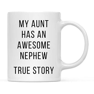 Funny Gag Gift My Aunt Has an Awesome Nephew | Ceramic Coffee Mug | 11 OZ