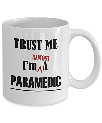 Trust Me Im Almost A Paramedic Gifts For | Ceramic Coffee Mug | 11 OZ
