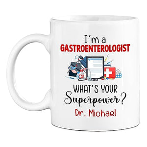 I m A Gastroenterologist What s Your Power | Customised Coffee Mug | 11 OZ