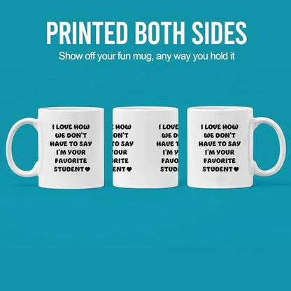 I Love How We Don t Have to Say m Your | Ceramic Coffee Mug | 11 OZ