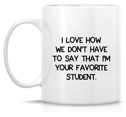 Funny I Love How We Don t Have to Say m Your | Ceramic Coffee Mug | 11 OZ