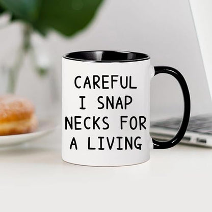 Careful I Snap Necks For A Living Funny | Ceramic Coffee Mug | 11 OZ