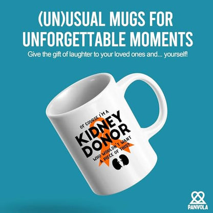 Of Course I m a Kidney Donor Who Wouldn t Want | Ceramic Coffee Mug | 11 OZ