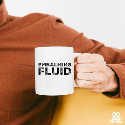 Embalming Fluid Gift To Funeral Director | Ceramic Coffee Mug | 11 OZ