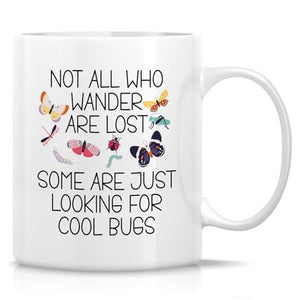Funny Bugs Lover Not All Who Wander Are Lost | Ceramic Coffee Mug | 11 OZ