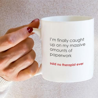 Funny Therapist Or Said No Ever Humorous Gift | Ceramic Coffee Mug | 11 OZ