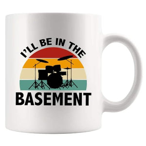 I ll Be In The Basement Drummers Gifts Drum | Ceramic Coffee Mug | 11 OZ