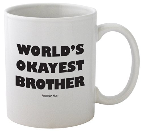 Funny Guy World s Okayest Brother Ideal for | Ceramic Coffee Mug | 11 OZ