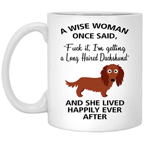 A Wise Woman Once Said Funny Long Haired | Ceramic Coffee Mug | 11 OZ
