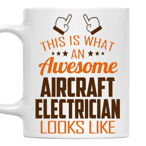 Awesome Aircraft Electrician This Is What an | Ceramic Coffee Mug | 11 OZ