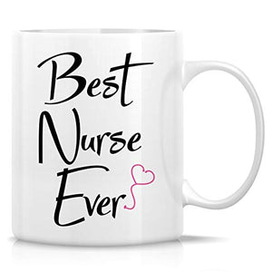 Funny Best Nurse Ever Sarcasm Inspirational | Ceramic Coffee Mug | 11 OZ