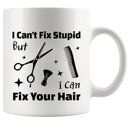I Can t Fix Stupid But Your Hair Funny Stylist | Ceramic Coffee Mug | 11 OZ