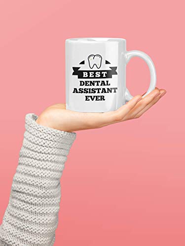 Best Dental Assistant Ever Dentist Hygienist | Ceramic Coffee Mug | 11 OZ
