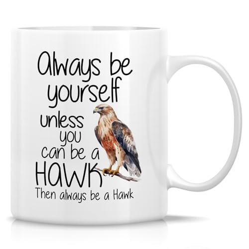 Funny Hawk Always Be Yourself Unless You Can a | Ceramic Coffee Mug | 11 OZ