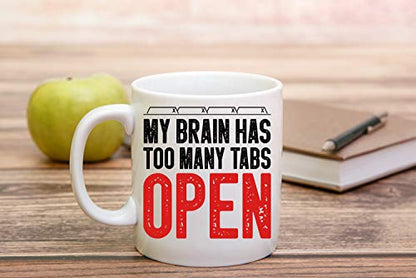 Funnwear My Brain Has Too Many Tabs Open Funny | Ceramic Coffee Mug | 11 OZ