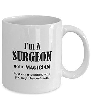 Im A Surgeon Not Magician Funny Doctor Gifts | Ceramic Coffee Mug | 11 OZ