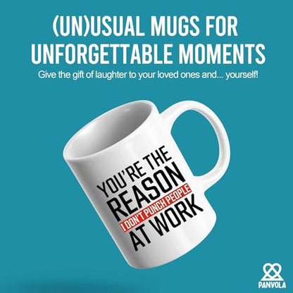 You re The Reason I Don t Punch People At Work | Ceramic Coffee Mug | 11 OZ
