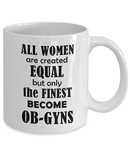 Obgyn The Finest Become Funny Cute Gifts for | Ceramic Coffee Mug | 11 OZ