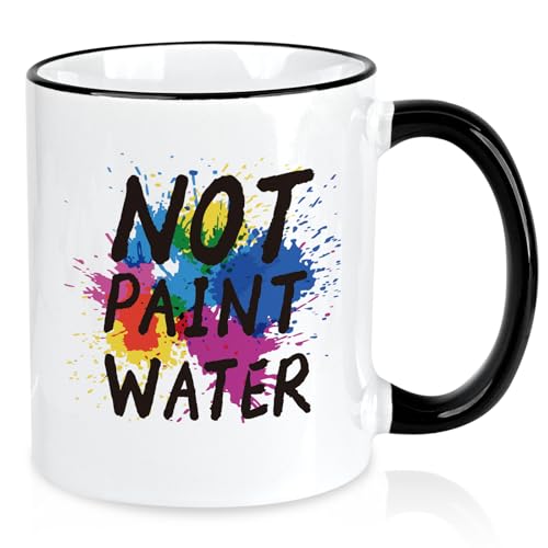 Gifts for Art Teacher Not Paint Water | Ceramic Coffee Mug | 11 OZ