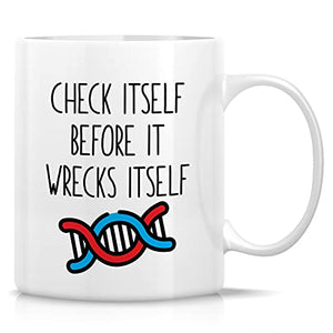 Funny Check Itself Before It Wrecks DNA | Ceramic Coffee Mug | 11 OZ