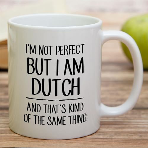 Funny Dutch I m Not Perfect But or Humorous | Ceramic Coffee Mug | 11 OZ