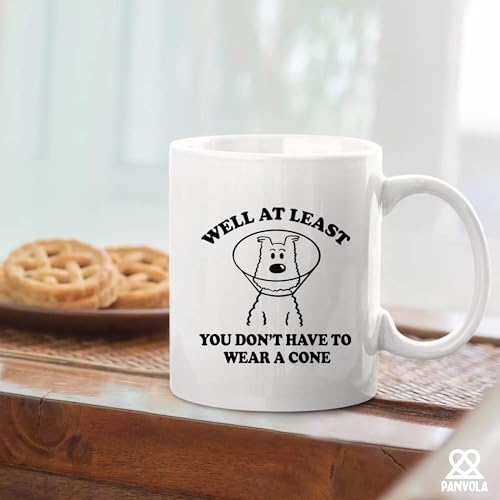 Well At Least You Don t Have To Wear A Cone | Ceramic Coffee Mug | 11 OZ