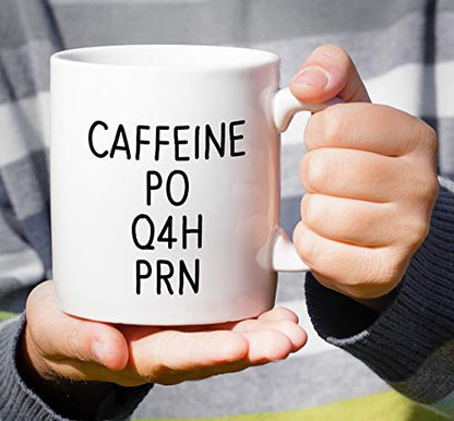 Funny Caffeine PO Q4H PRN Medical Doctor Nurse | Ceramic Coffee Mug | 11 OZ