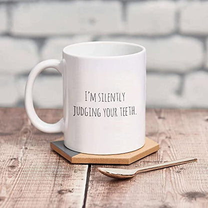 Dentist I m Silently Judging Your Teeth Unique | Ceramic Coffee Mug | 11 OZ