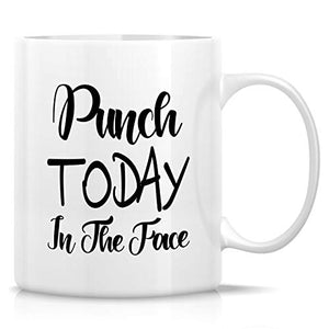 Funny Punch Today In The Face Sarcasm | Ceramic Coffee Mug | 11 OZ