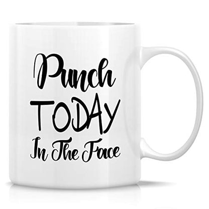 Funny Punch Today In The Face Sarcasm | Ceramic Coffee Mug | 11 OZ