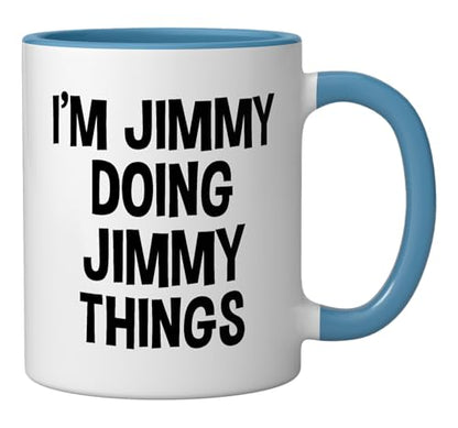 I m Jimmy Doing Things Funny Saying | Ceramic Coffee Mug | 11 OZ