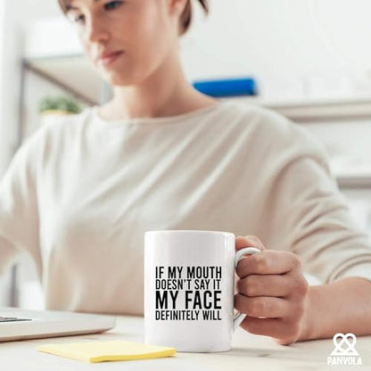 If My Mouth Doesn t Say It Face Definitely | Ceramic Coffee Mug | 11 OZ
