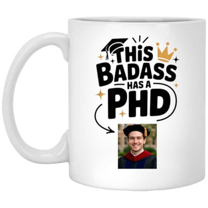 Persoanlized Funny PhD This Badass Has a | Customised Coffee Mug | 11 OZ
