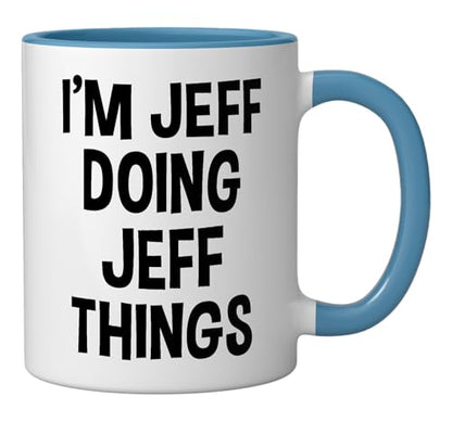 I m Jeff Doing Things Funny Saying | Ceramic Coffee Mug | 11 OZ
