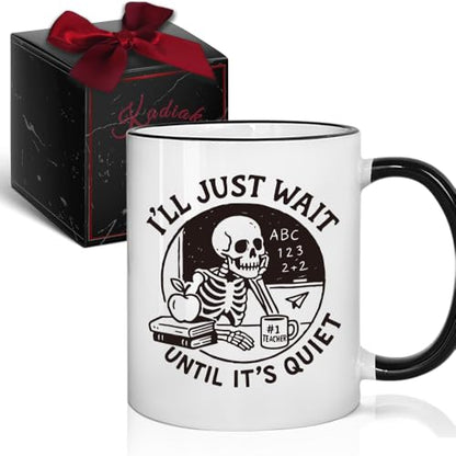 Funny Teacher Gifts I ll Just Wait Until It s | Ceramic Coffee Mug | 11 OZ