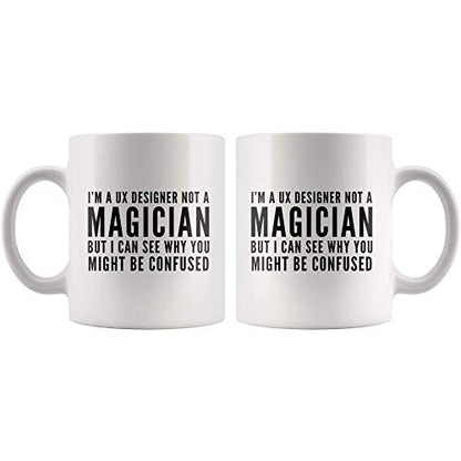 UX Designer I m A Not Magician Gift Idea for | Ceramic Coffee Mug | 11 OZ