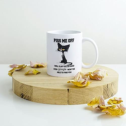 Piss Me Off I Will slap You So Hard Won t Find | Ceramic Coffee Mug | 11 OZ