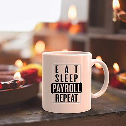 Admin Gift T-Shirt Eat Sleep Payroll Repeat | Ceramic Coffee Mug | 11 OZ