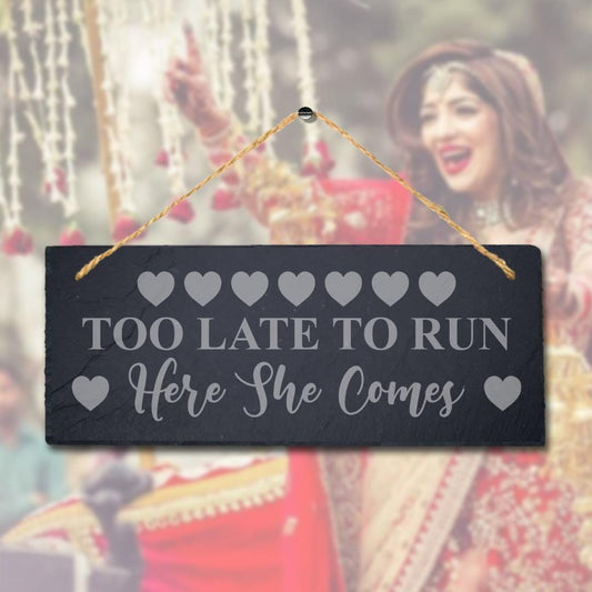 Too Late To Run Design 2 Laser Engraved Hanging Slate Wedding Decor Plaque Sign