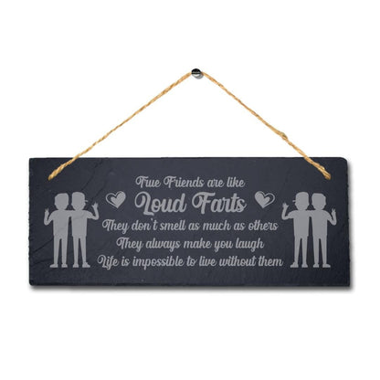 True Friends Loud Laser Engraved Hanging Slate Friendship Funny Gift Plaque Sign