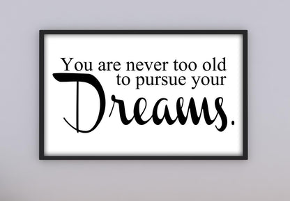 Not Too Old To Pursue Dreams Positive Thought Quote Poster Print Wall