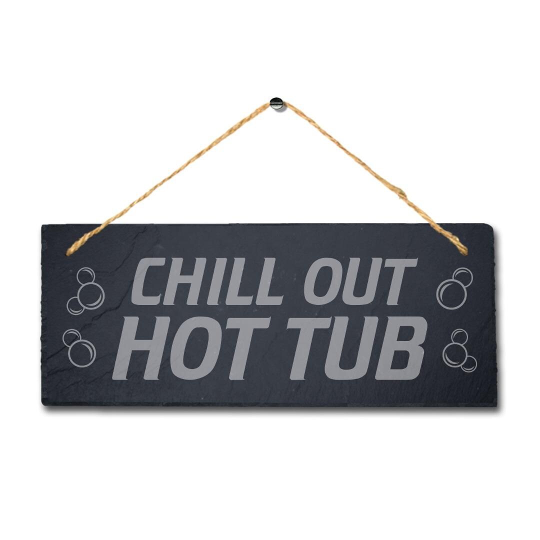 Chill Out Hot Tub Laser Engraved Hanging Slate Pool Decor Ideal Gift Plaque Sign