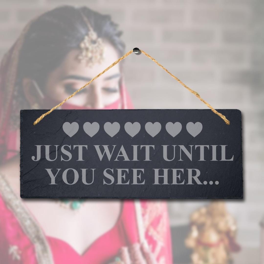 Wait Until You See Her Laser Engraved Hanging Slate Bride Wedding Plaque Sign