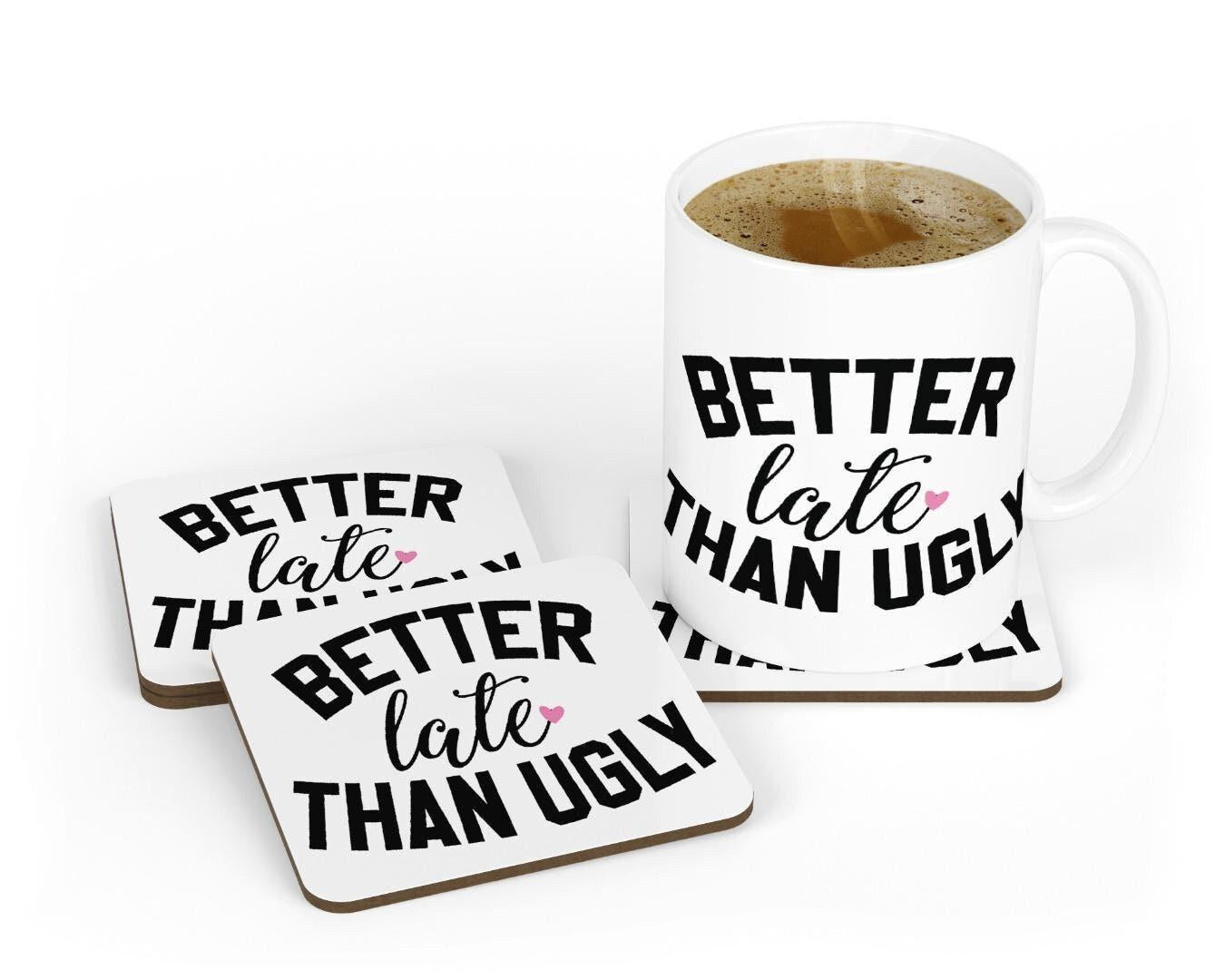 Better Late Than Ugly Mug & Coaster Set Sarcastic Birthday Office Colleague Gift
