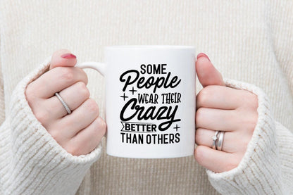 Some People Wear Their Crazy Better Than Other Funny Novelty Mug & Coaster Coffee Tea Cup Gift