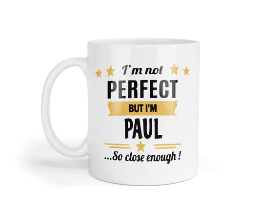 Large Mug Personalised - Not Perfect But I Am Paul Coffee Mug - Customisable Name - Birthday Gag Gift For Women Men Tea Cup White Ceramic