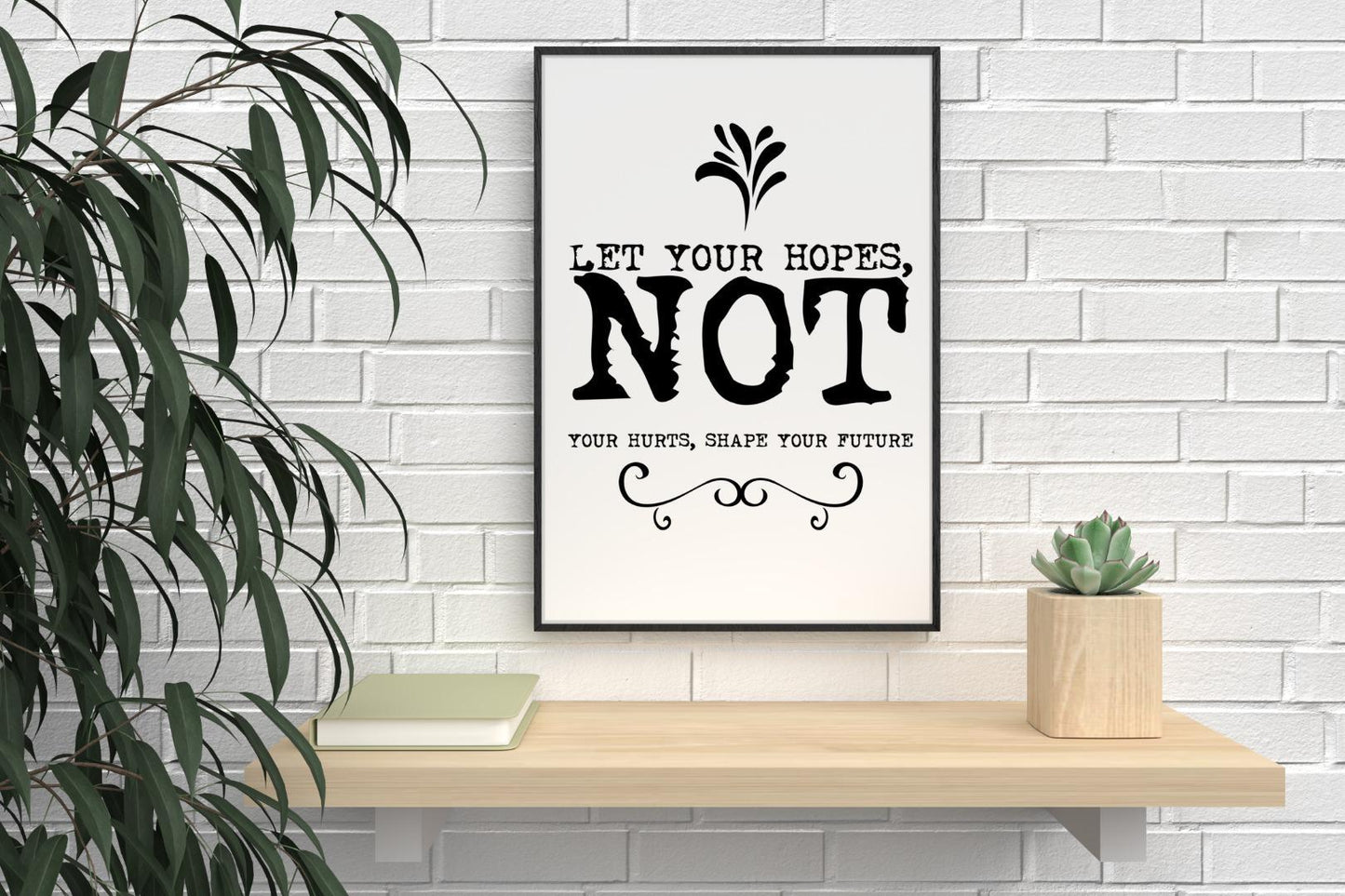 Let Your Hopes Motivational Inspirational Love Positive Quote Poster Wall